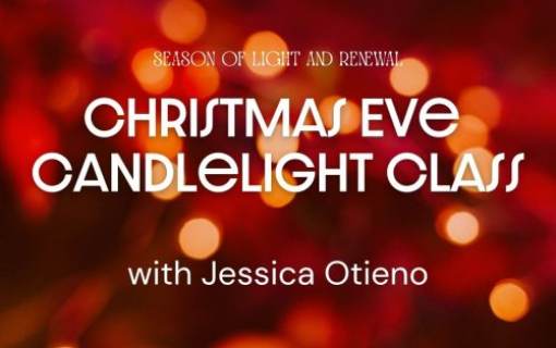 Christmas Eve Candlelight Class with Jessica Otieno