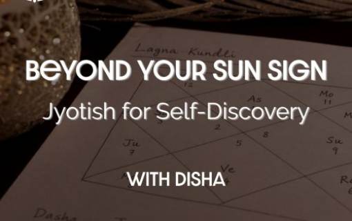Beyond Your Sun Sign: Jyotish for Self-Discovery with Disha